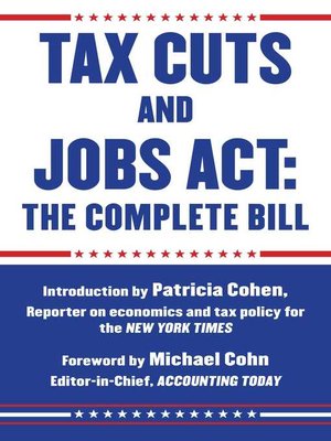 cover image of Tax Cuts and Jobs Act: the Complete Bill